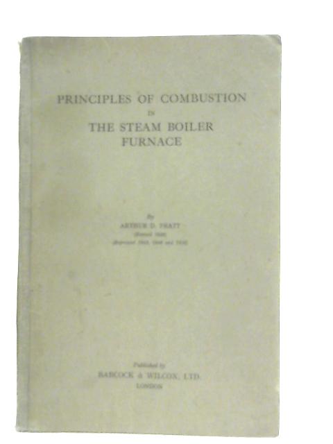 Principles of Combustion in the Steam Boiler Furnace par Arthur Pratt