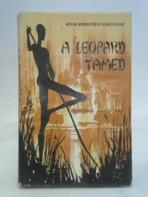 A Leopard Tamed: The Story of an African Pastor, his People and his Problems von Eleanor Vandevort