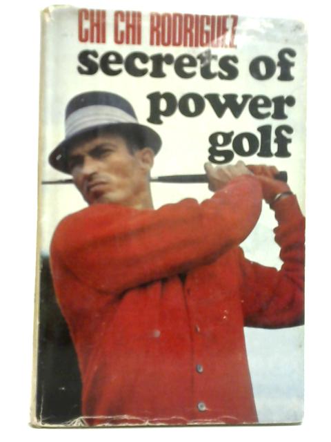 Secrets Of Power Golf By Juan Rodriguez