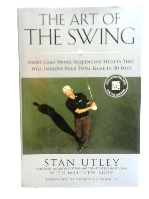 The Art Of The Swing By Stan Utley