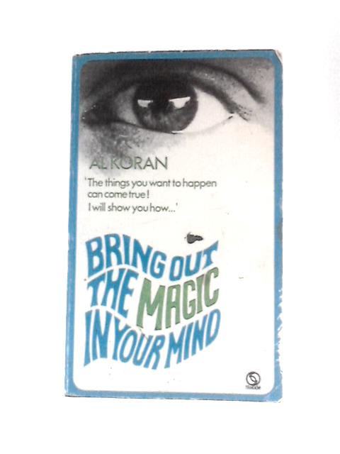 Bring Out The Magic in Your Mind By Al Koran