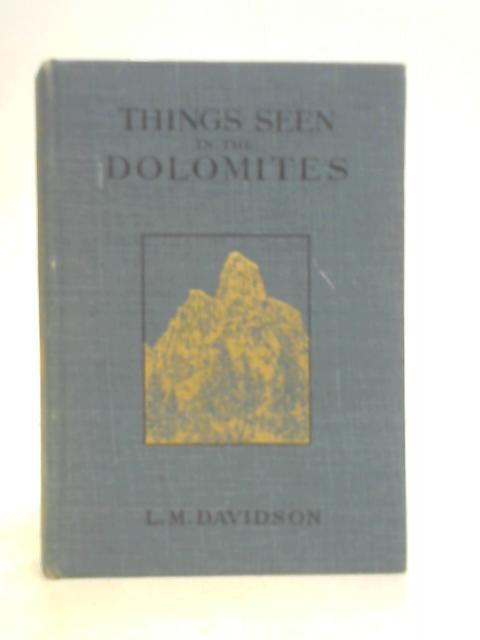 Things Seen In The Dolomites By L M Davidson