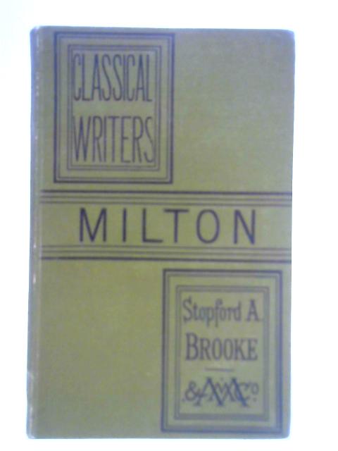 Classical Writers: Milton By Stopford A. Brooke