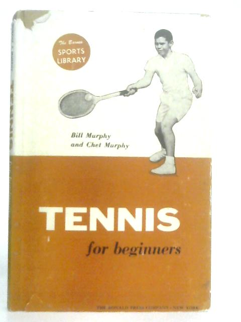 Tennis for Beginners By Bill Murphy, Chet Murphy