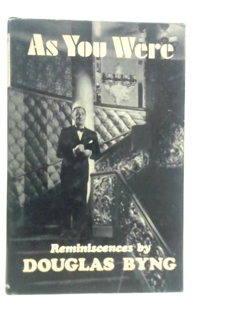 As You Were. Reminiscences By Douglas Byng