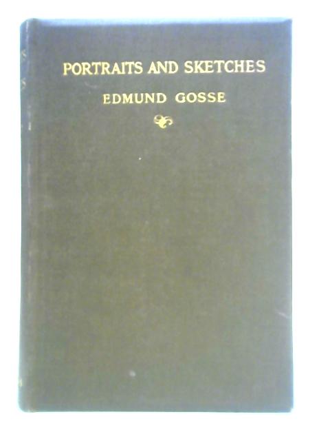 Portraits and Sketches By Edmund Gosse