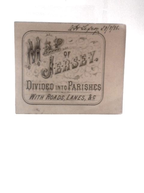 Map Of The Island Of Jersey, Divided Into Parishes, With All The Roads, Lanes,& C By Unstated