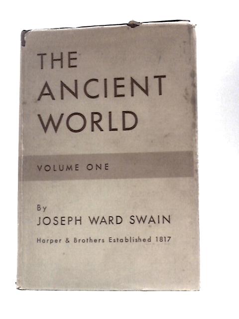 The Ancient World Vol. One By Joseph Ward Swain