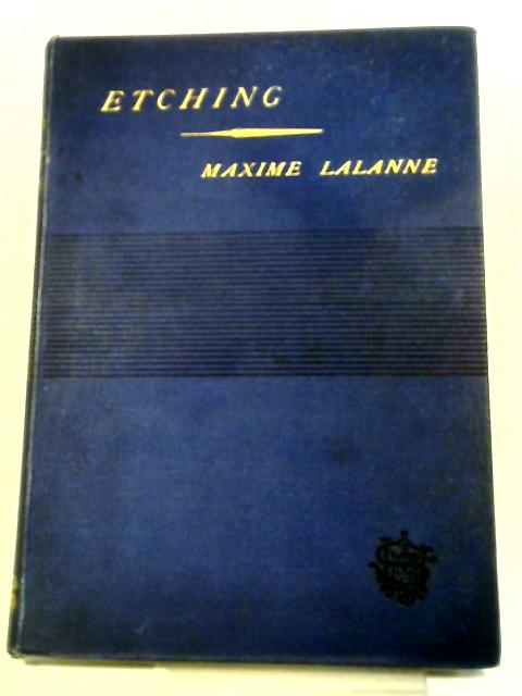 A Treatise on Etching; Texts and Plates By Maxime Lalanne