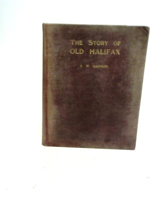 The Story of Old Halifax By T. W. Hanson