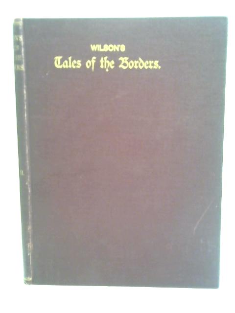 Wilson's Tales of The Borders and of Scotland, Vol II By Unstated