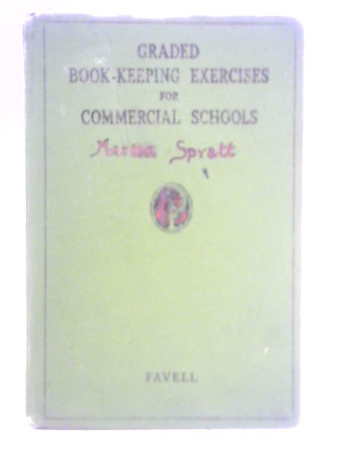 Graded Book-Keeping Exercises For Commercial Schools By A. J. Favell