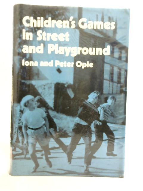 Children'S Games In Street And Playground By Peter and Iona Opie