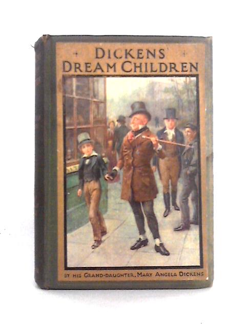 Dickens' Dream Children By Mary Angela Dickens