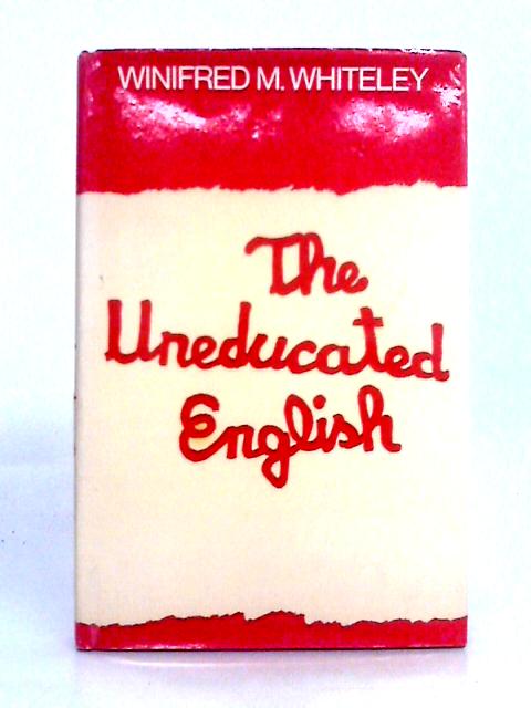 The Uneducated English By Winifred M. Whiteley