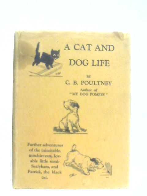 A Cat and Dog Life By C. B. Poultney