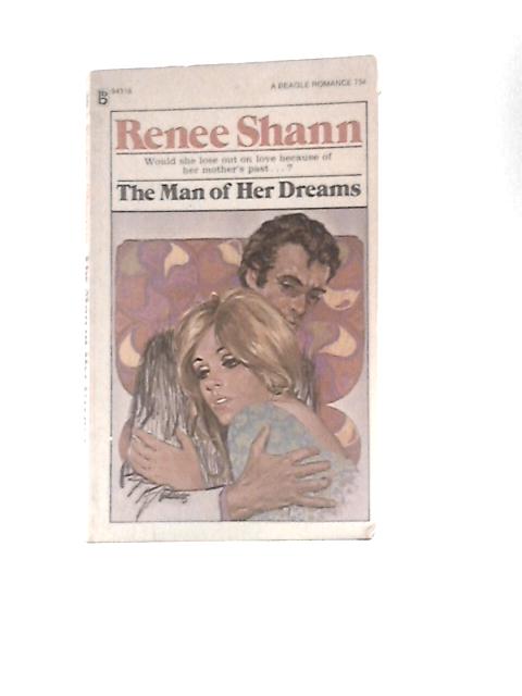 The Man Of Her Dreams By Renee Shann