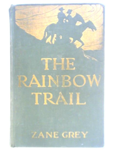 The Rainbow Trail: A Romance By Zane Grey