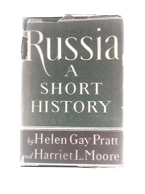 Russia. A Short History, Etc von Helen Gay Pratt & H.L.Moore