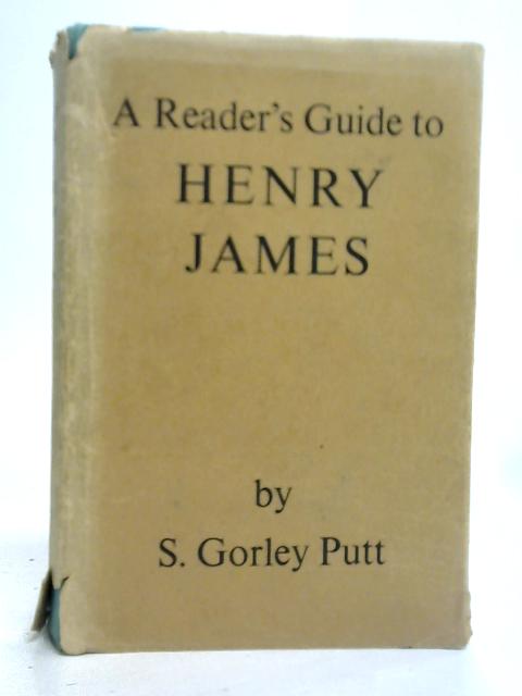 A Reader's Guide to Henry James By S Gorley Putt