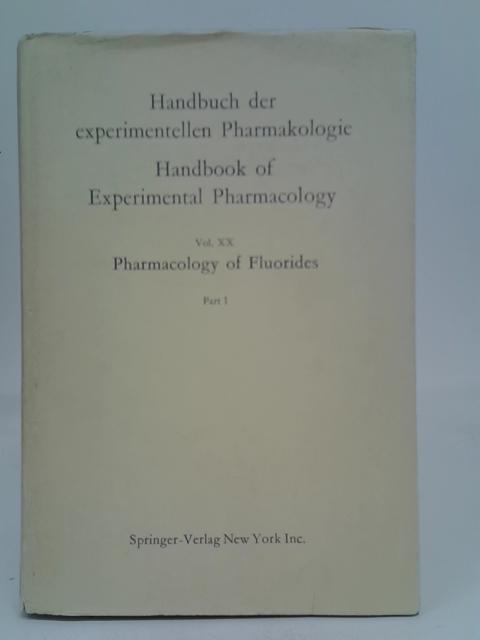 Pharmacology of Fluorides: Part 1 (Handbook of Experimental Pharmacology) By Frank A. Smith