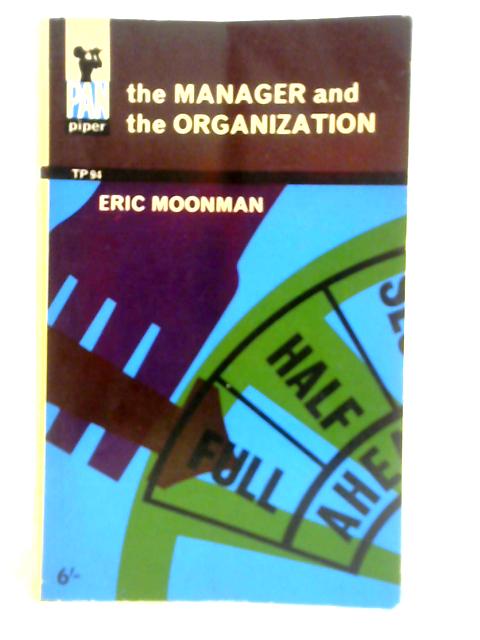 The Manager and the Organization By Eric Moonman