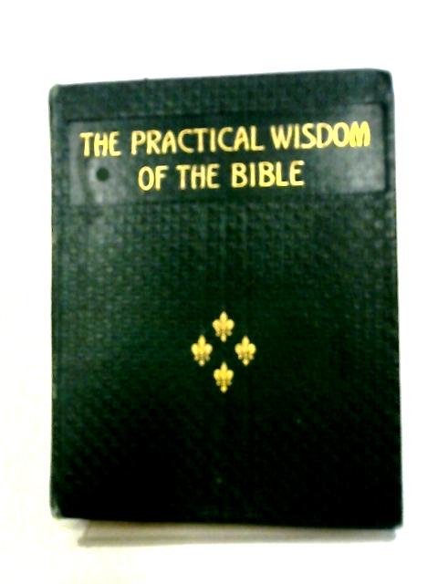 The Practical Wisdom of The Bible. By J. St. Loe. Strachey