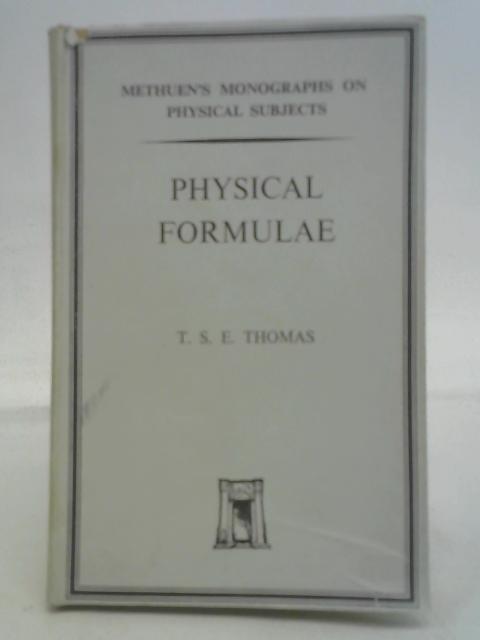 Physical formulae (Monographs on physical subjects series) By T S E Thomas