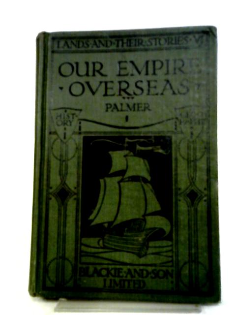 Our Empire Overseas By H. W. palmer