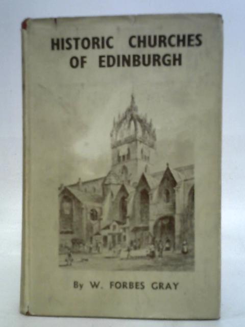 Historic Churches of Edinburgh. By William Forbes Gray