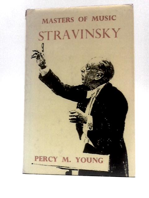 Master of Music Stravinsky von Percy M Young