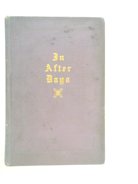 In after days (Thoughts on the Future Life) By W.D,Howells et Al.