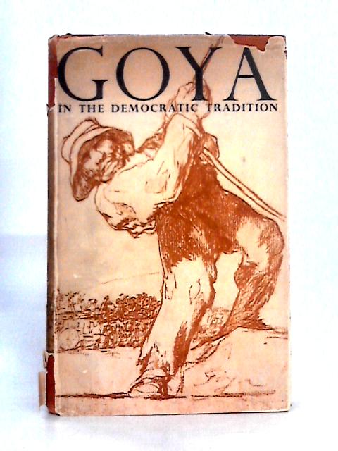 Goya in the Democratic Tradition By F. D. Klingender