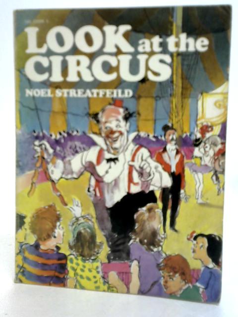 Look at The Circus By Noel Streatfeild