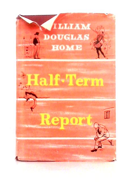 Half-Term Report - An Autobiography By William Douglas Home