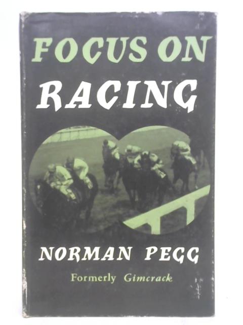 Focus On Racing By Norman Pegg