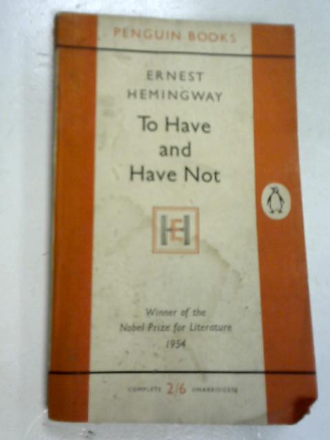 To Have and Have Not By Ernest Hemingway