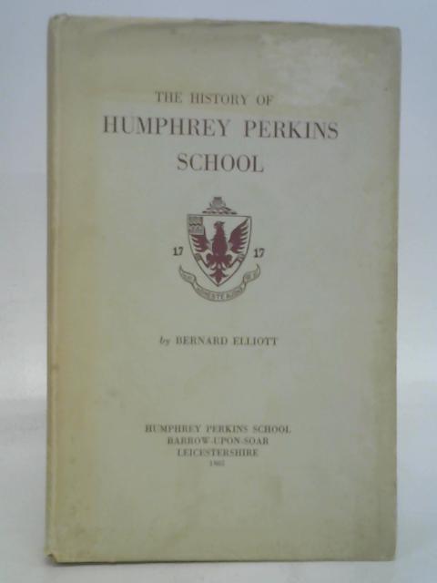 The History of Humphrey Perkins School von Bernard Elliott