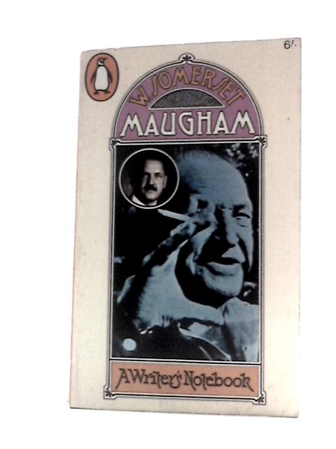 A Writer's Notebook By W. Somerset Maugham