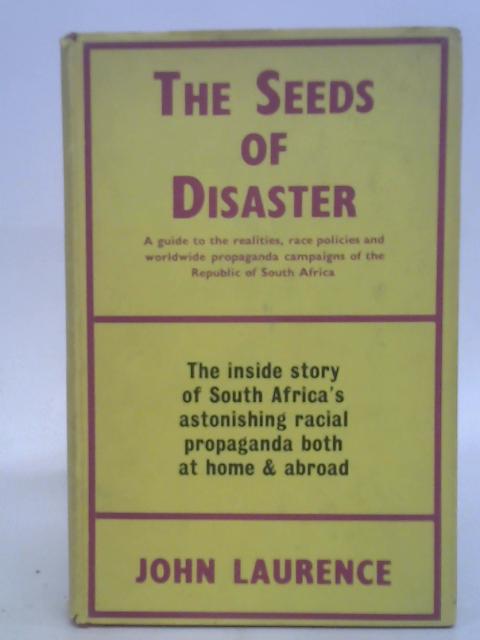 The seeds of disaster: A guide to the realities, race policies and world-wide propaganda campaigns of the Republic of South Africa von John C. Laurence