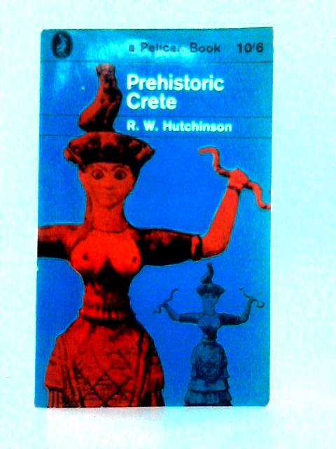 Prehistoric Crete By R. W. Hutchinson