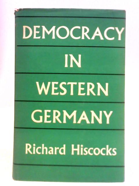 Democracy in Western Germany By Richard Hiscocks