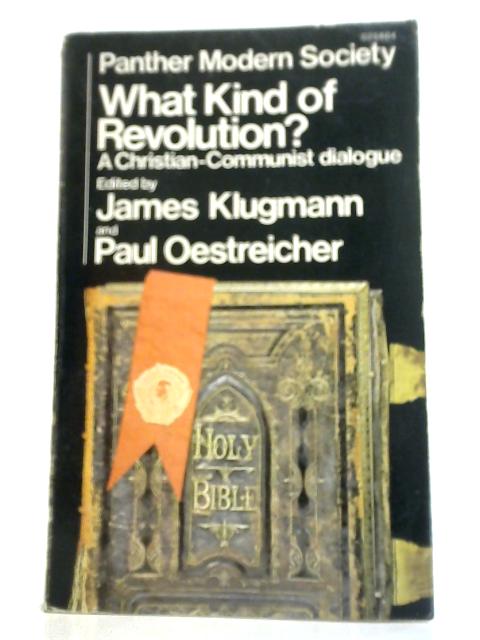 What Kind of Revolution? von James Klugmann and Paul Oestreicher