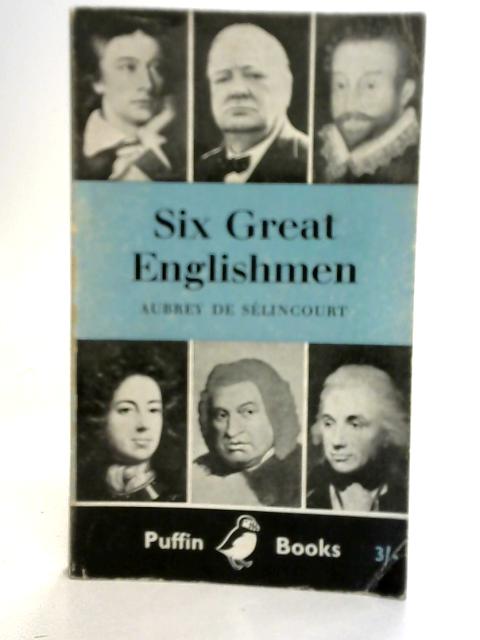 Six Great Englishmen By Aubrey De Selincourt