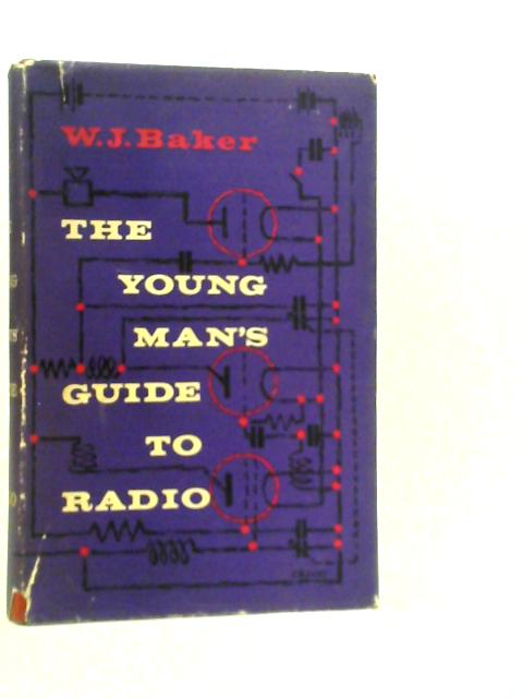 The Young Man's Guide to Radio von W.J.Baker