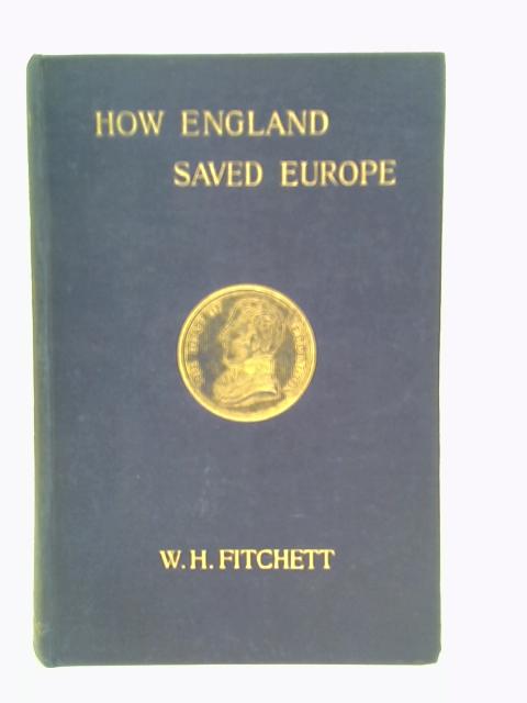 How England Saved Europe: The Story of the Great War (1793-1815) In Four Volumes - Volume III The War In The Peninsula von W. H. Fitchett