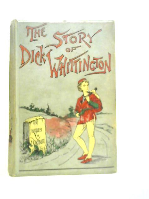 The story of Dick Whittington, The Famous Lord Mayor of London By John B.Marsh