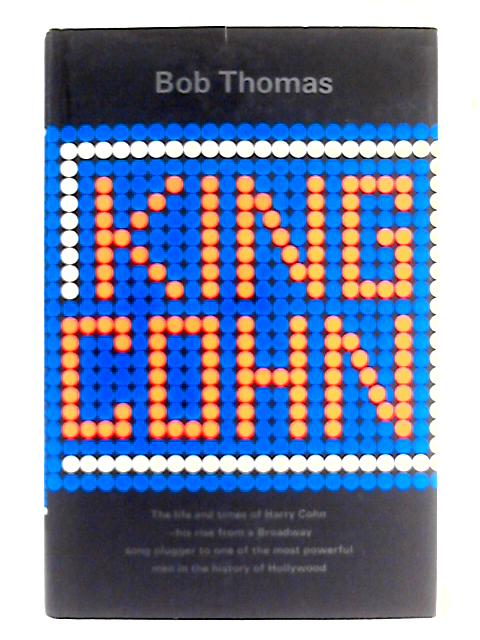 King Cohn: the Life and Times of Harry Cohn By Bob Thomas