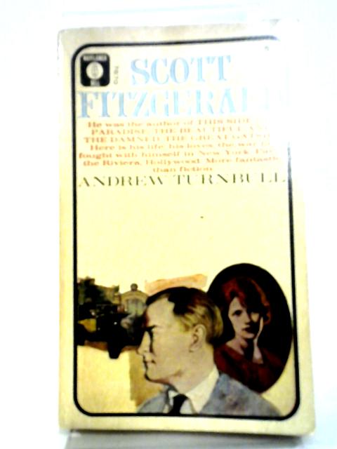 Scott Fitzgerald - A Biography By Andrew Turnbull