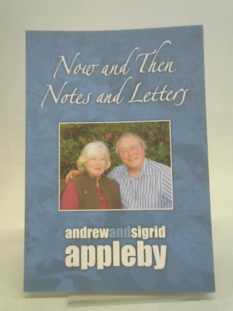 Now and Then Notes and Letters von Andrew and Sigrid Appleby